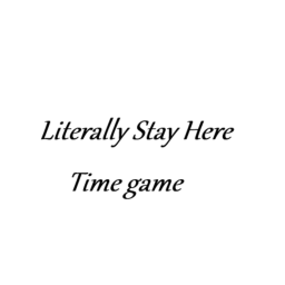 Stay here (time game)