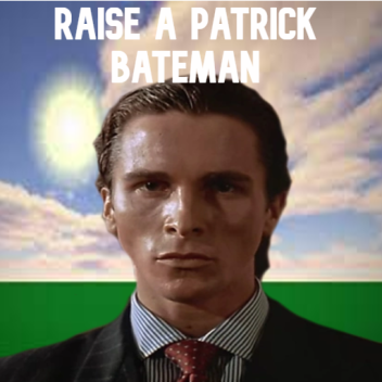 Raise A Patrick Bateman