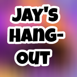 Jay's Hangout [NEW!]