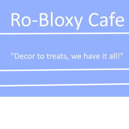 Ro-Bloxy Cafe Version IV (IN DEVELOPMENT)