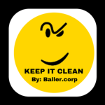 KEEP IT CLEAN (by baller. corp)