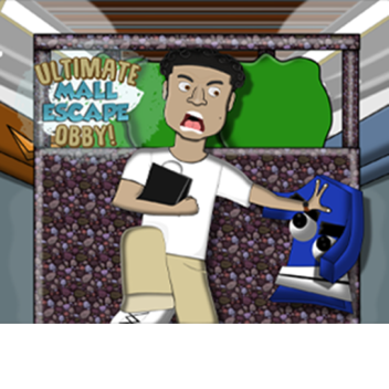 Ultimate Mall Escape Obby (GET $!!!)