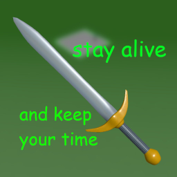 stay alive and keep your time