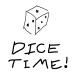 Dice Time!