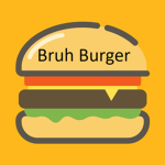 Bruh Burger