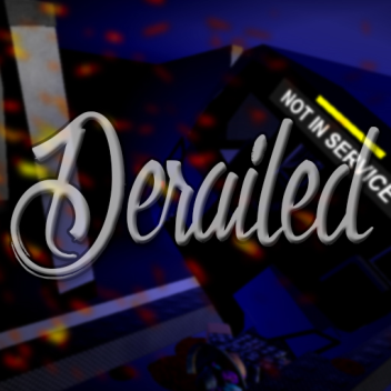 Derailed. [ALPHA]