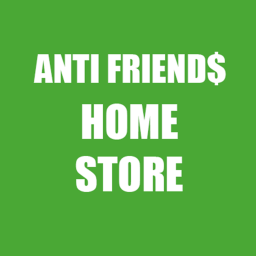 ANTI FRIEND$ Homestore | ¡NEW!