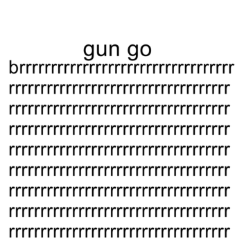 Gun go brrrrrrrr