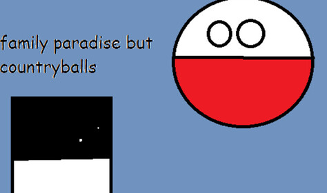 family paradise but countryballs