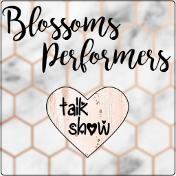Blossoms Performers's | Talk Show