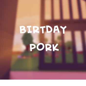 birtday pork