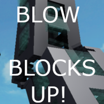 Blow Blocks Up!