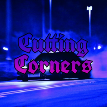 [Update!] Cutting Corners [Beta]