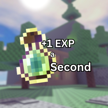 ⭐ +1 EXP a Second!