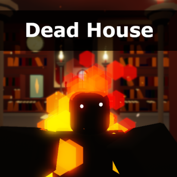 Dead House Testing Grounds