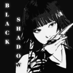 ~BLACK SHADOW~