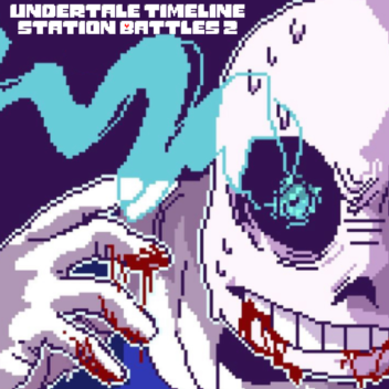 (Update)Undertale Timeline Station Battles 2