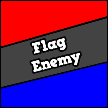 [Early BETA] Flag Enemy