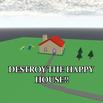 DESTROY THE HAPPY HOUSE