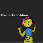 THE ducks children