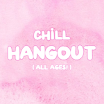 Chill hangout (all ages!)