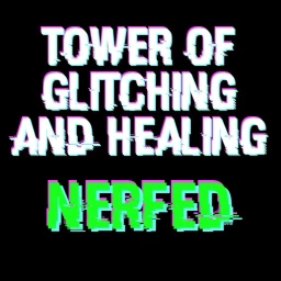 Tower of Glitching and Healing - Nerfed icon
