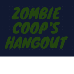 Zombie Coop's Hangout.