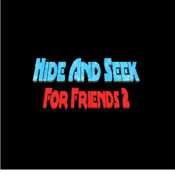 Hide And Seek For Friends 2