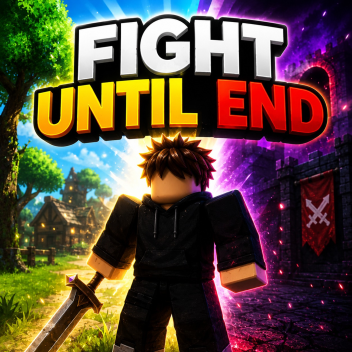 fight untill end