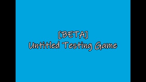 [BETA] Untitled Testing Game
