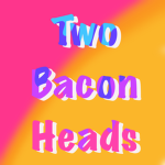 TwoBaconHeads