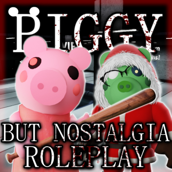 Piggy But Nostalgia (ROLEPLAY)