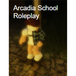 Arcadia School Roleplay {Xbox Removed}
