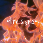 -fire signs- (Sagittarius, Leo, Aries)