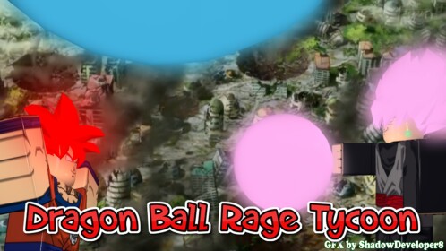 Dragon Ball Rage Tycoon [ALPHA] 🔨