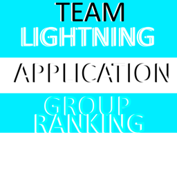 Team lightning forever! APPLICATION/GROUP RANKING.