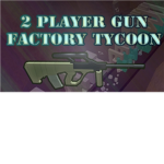 2 Player Gun Factory Tycoon Elites