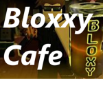 The Bloxxy Cafe
