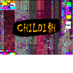 Childi$hh