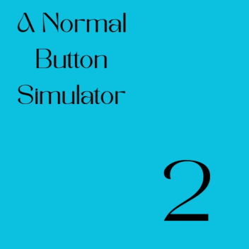 [NEW!] A Normal Button Simulator 2