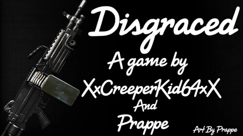 [50 Visits!] Disgraced [BETA]
