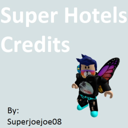 The Credits for Super Hotels!