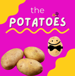 - the potatoes -