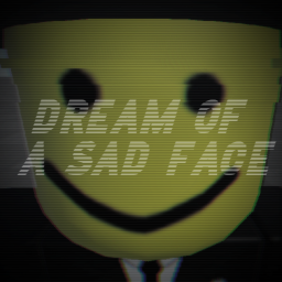 Dream Of a Sad Face