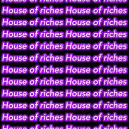 House of riches