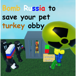 Bomb Russsia to save your pet turkey obby 🦃
