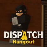 Dispatch Hangout