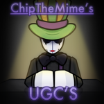 ChipTheMime's UGC'S