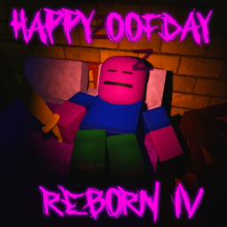 Happy Oofday IV (Reborn)