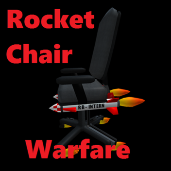 Rocket Chair Warfare! ALPHA 0.2 (Check Desc For Up